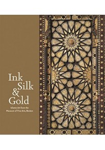 Ink Silk & Gold: Islamic Art from the Museum o...