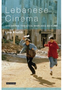 Lebanese Cinema: Imagining the Civil War and Beyon...