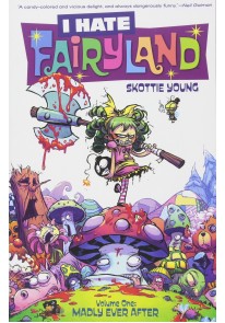 I Hate Fairyland Volume 1: Madly Ever After