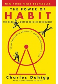 The Power of Habit : Why We Do What We Do in...